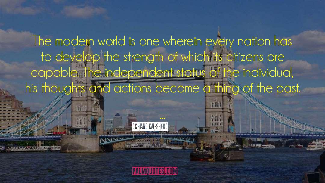 Chiang Kai-shek Quotes: The modern world is one