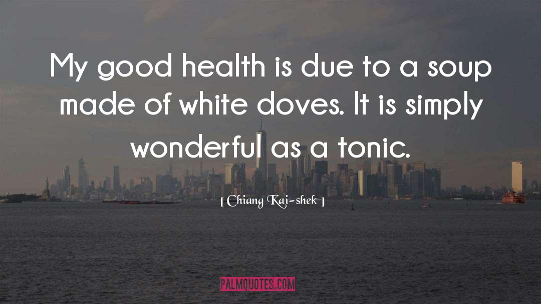 Chiang Kai-shek Quotes: My good health is due