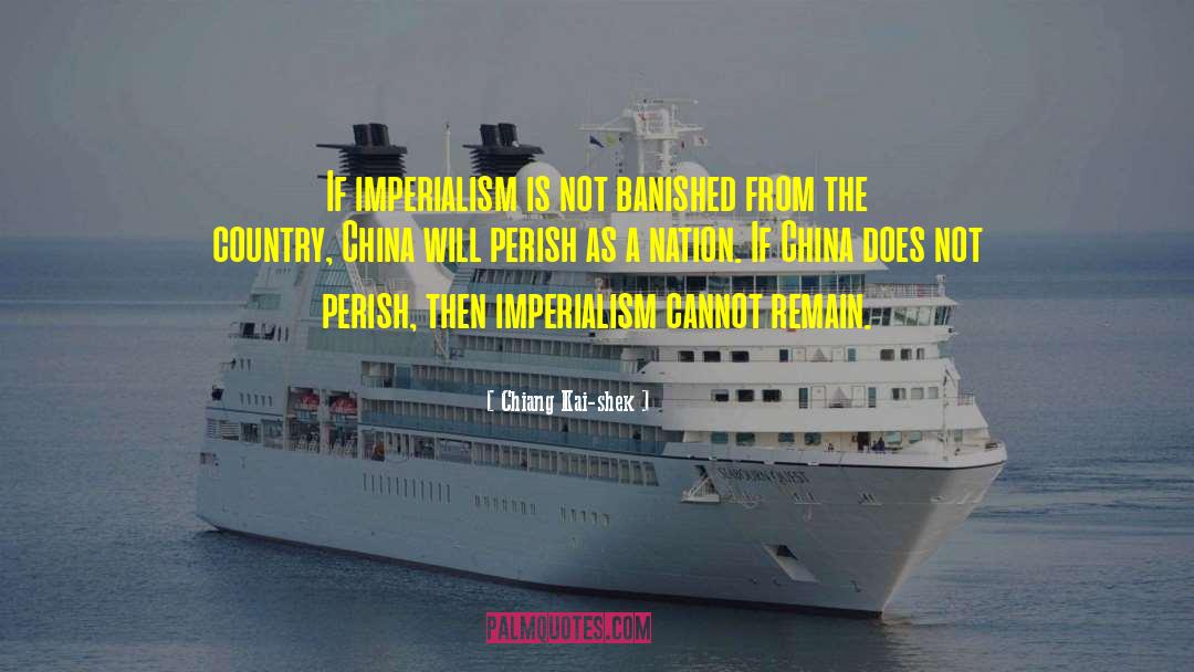 Chiang Kai-shek Quotes: If imperialism is not banished