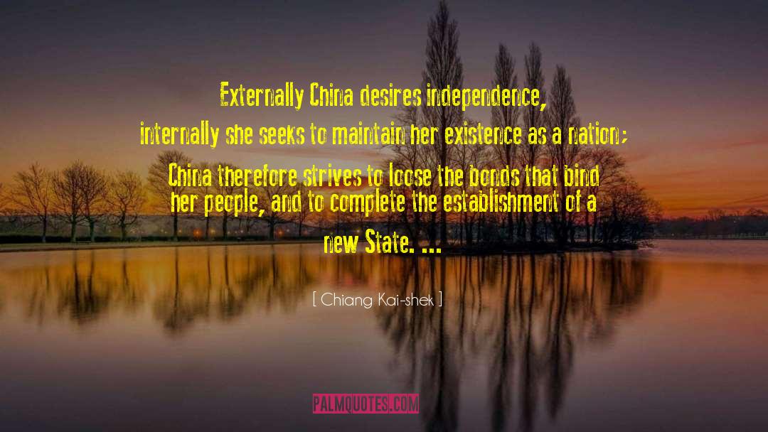 Chiang Kai-shek Quotes: Externally China desires independence, internally