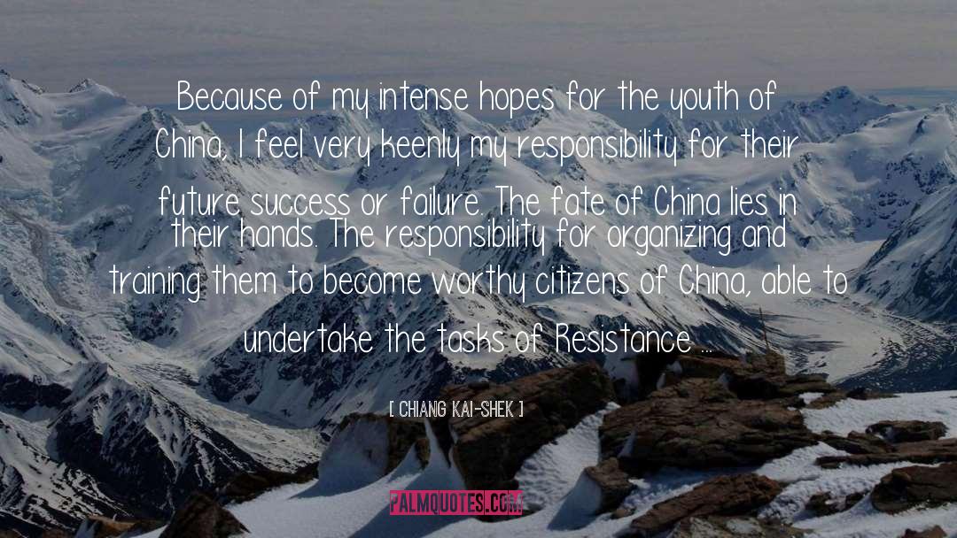 Chiang Kai-shek Quotes: Because of my intense hopes