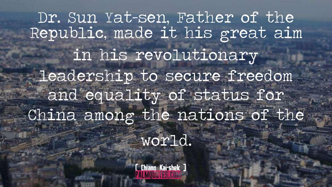 Chiang Kai-shek Quotes: Dr. Sun Yat-sen, Father of