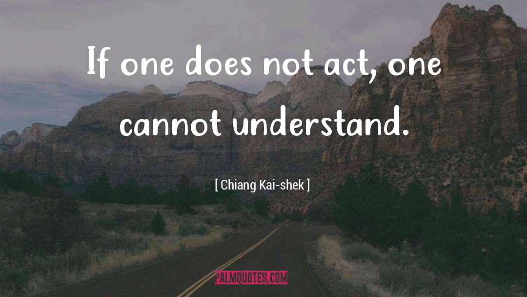 Chiang Kai-shek Quotes: If one does not act,