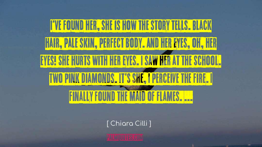 Chiara Cilli Quotes: I've found her, she is