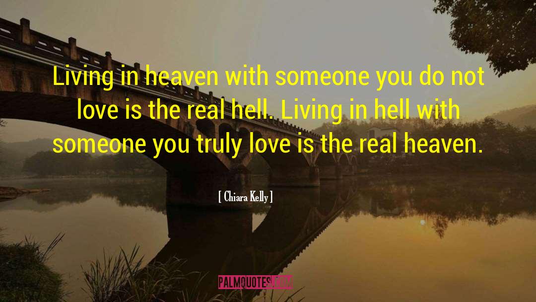 Chiara Kelly Quotes: Living in heaven with someone