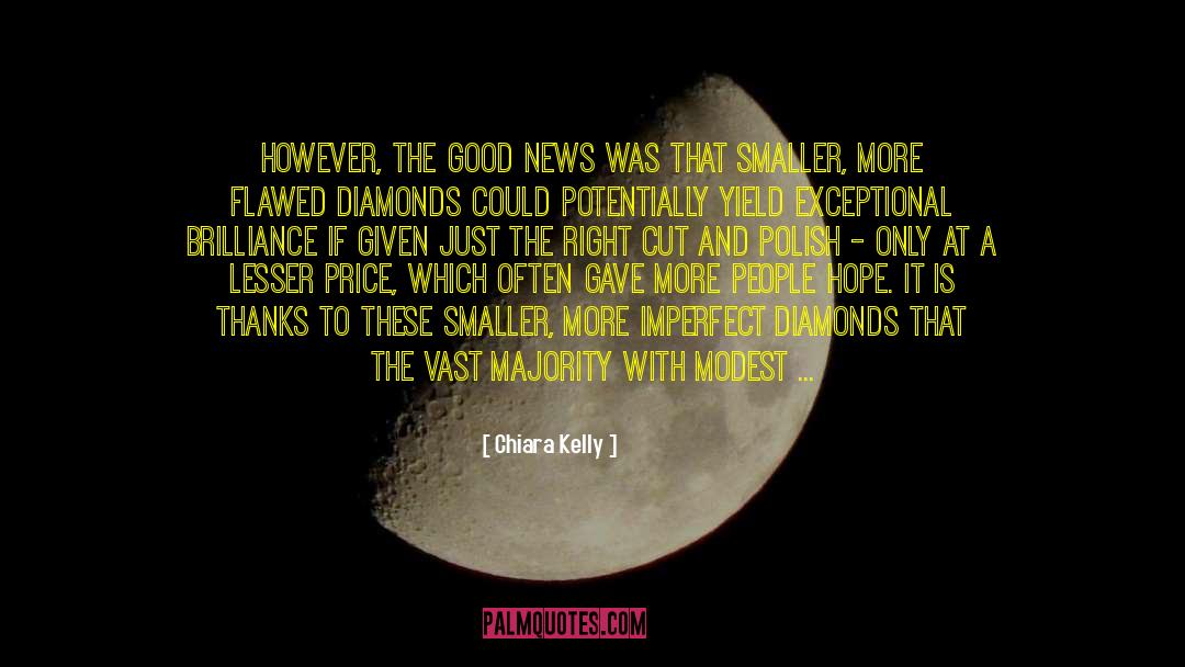 Chiara Kelly Quotes: However, the good news was