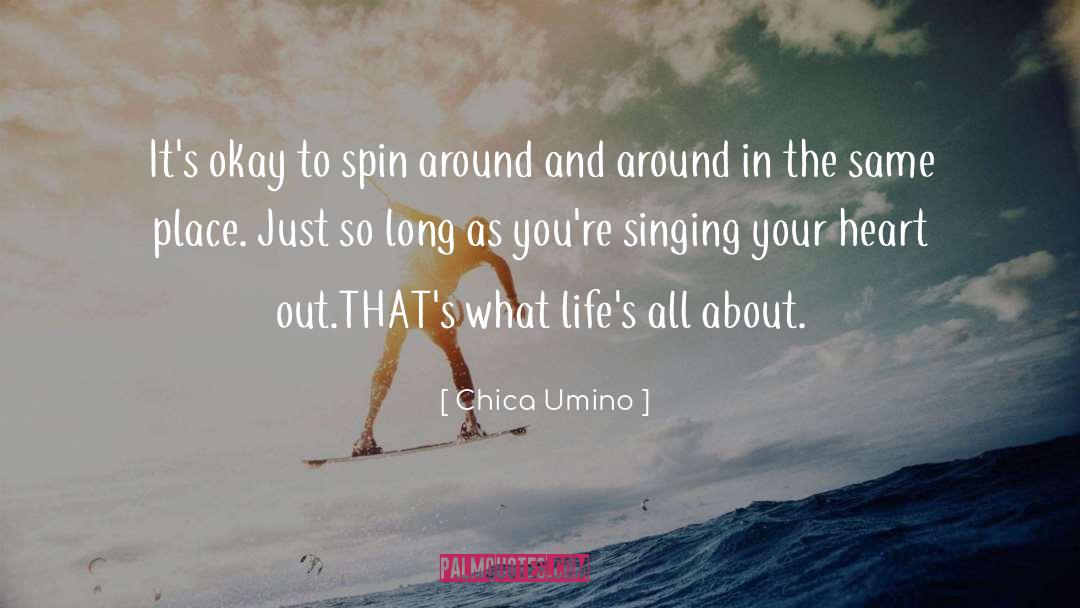 Chica Umino Quotes: It's okay to spin around