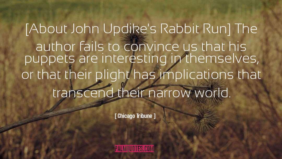 Chicago Tribune Quotes: [About John Updike's Rabbit Run]