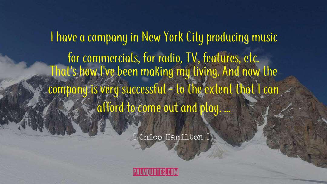 Chico Hamilton Quotes: I have a company in