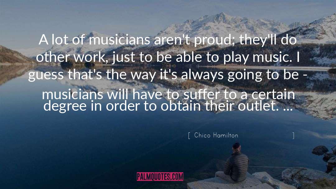 Chico Hamilton Quotes: A lot of musicians aren't