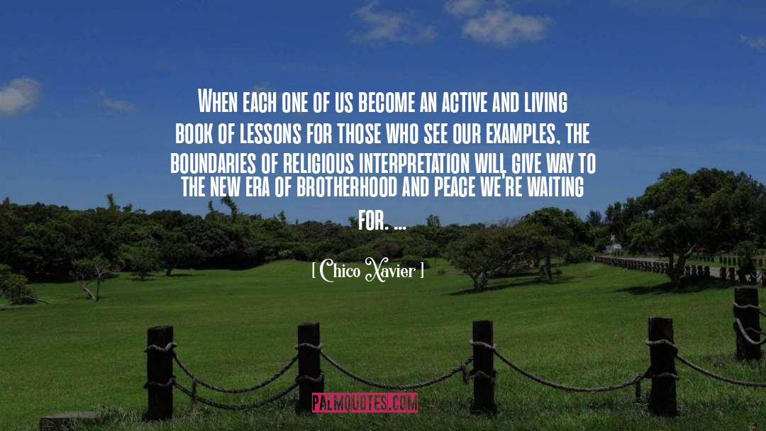 Chico Xavier Quotes: When each one of us