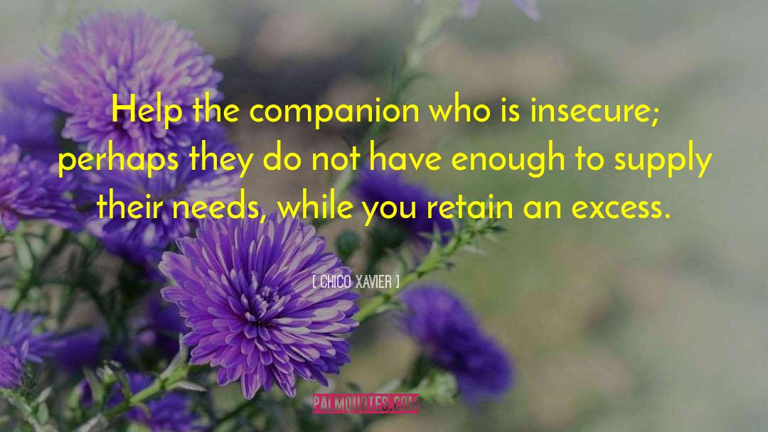 Chico Xavier Quotes: Help the companion who is