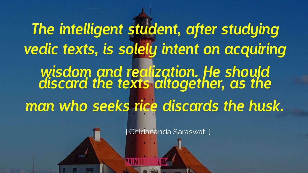 Chidananda Saraswati Quotes: The intelligent student, after studying