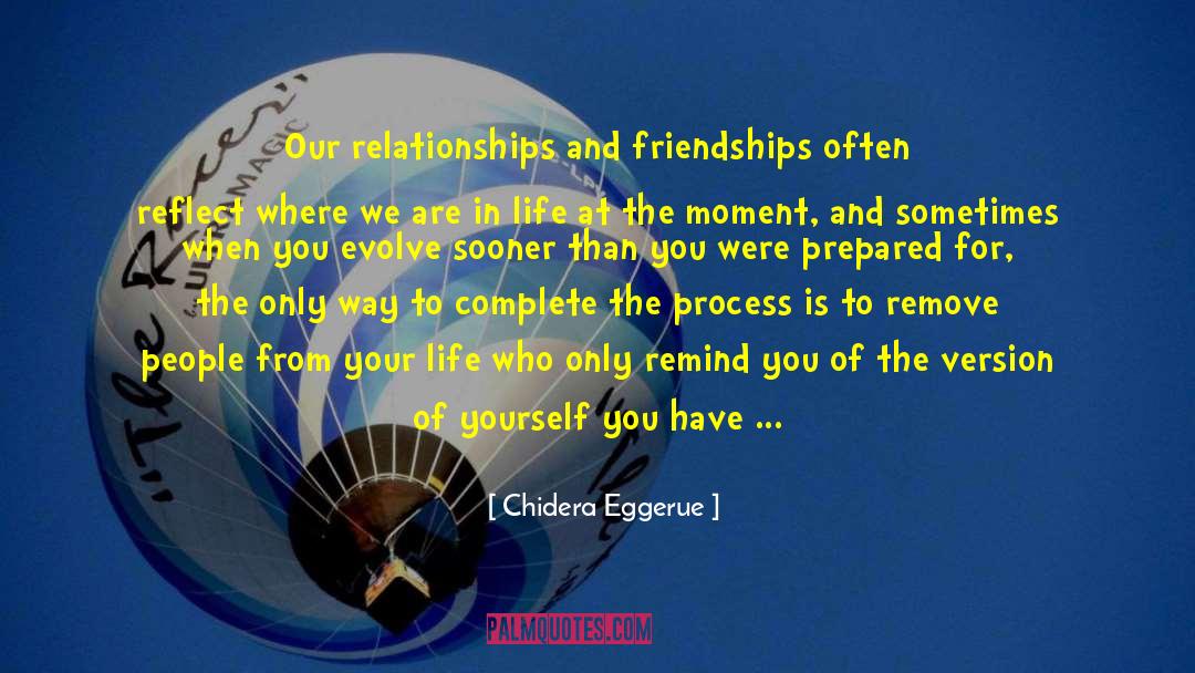Chidera Eggerue Quotes: Our relationships and friendships often
