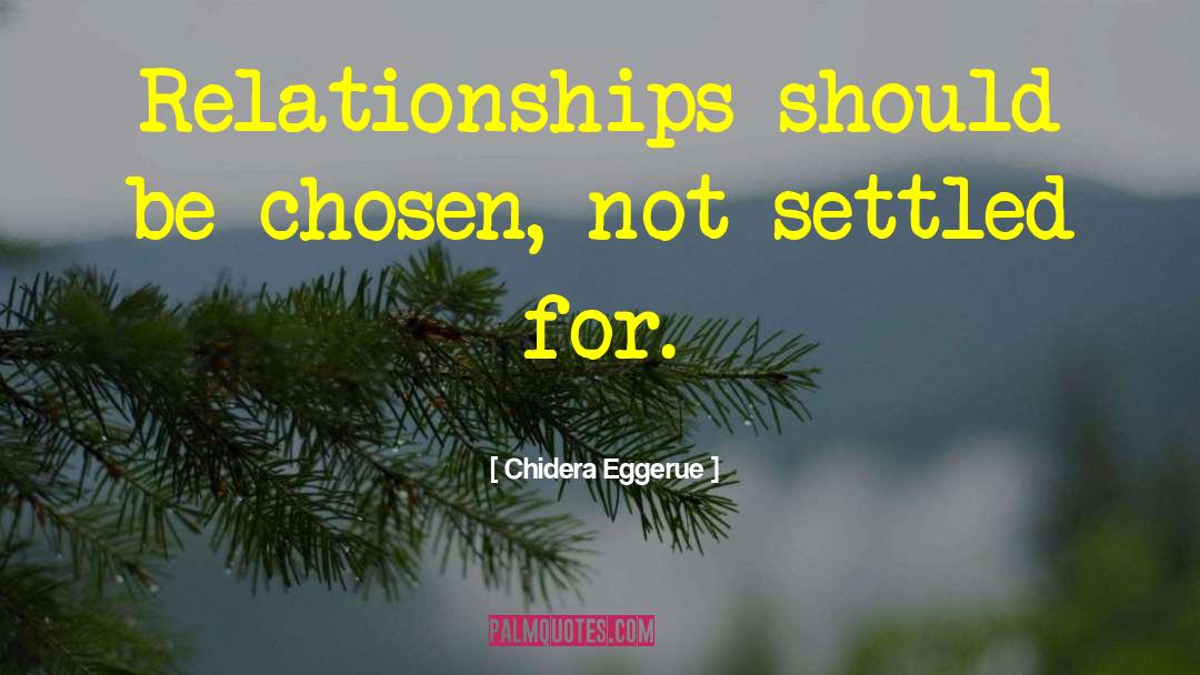 Chidera Eggerue Quotes: Relationships should be chosen, not