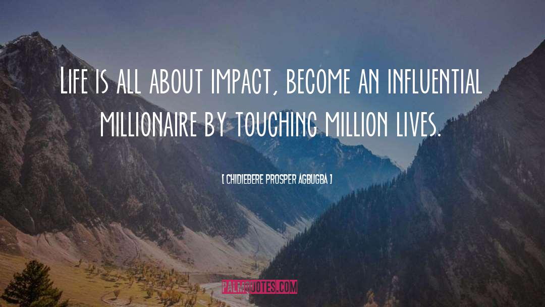 Chidiebere Prosper Agbugba Quotes: Life is all about impact,