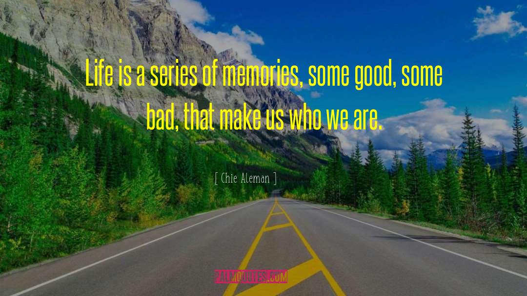 Chie Aleman Quotes: Life is a series of