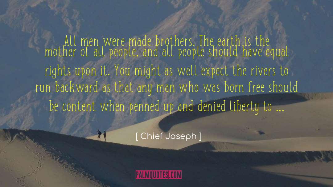 Chief Joseph Quotes: All men were made brothers.