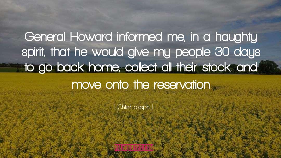 Chief Joseph Quotes: General Howard informed me, in