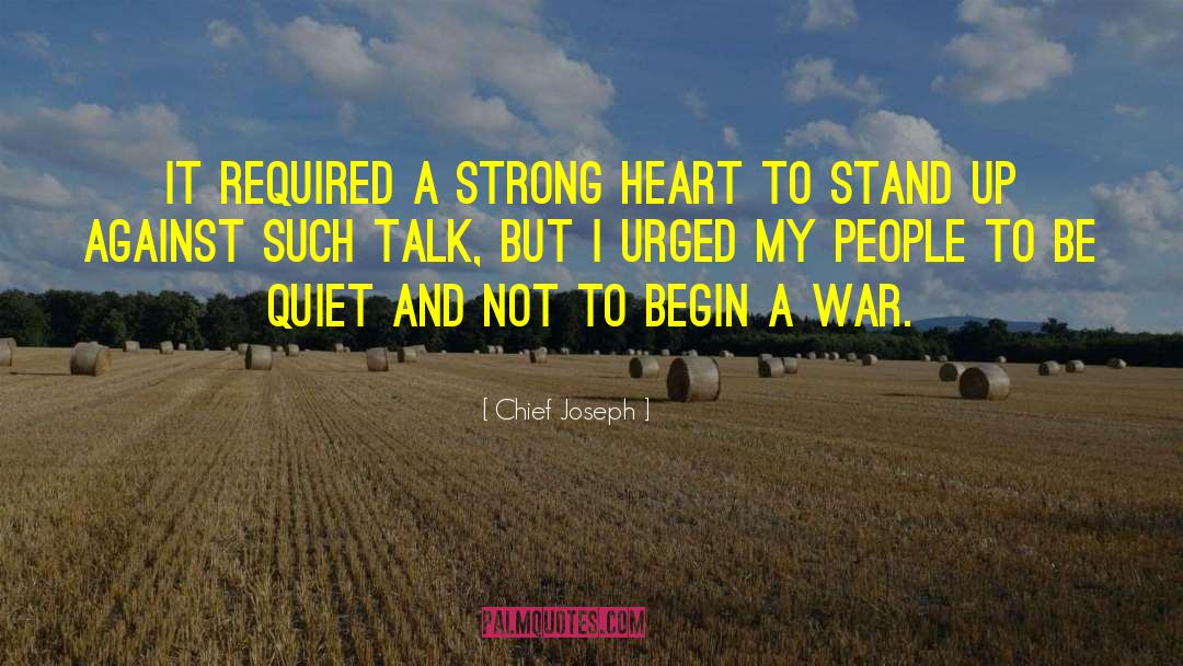 Chief Joseph Quotes: It required a strong heart