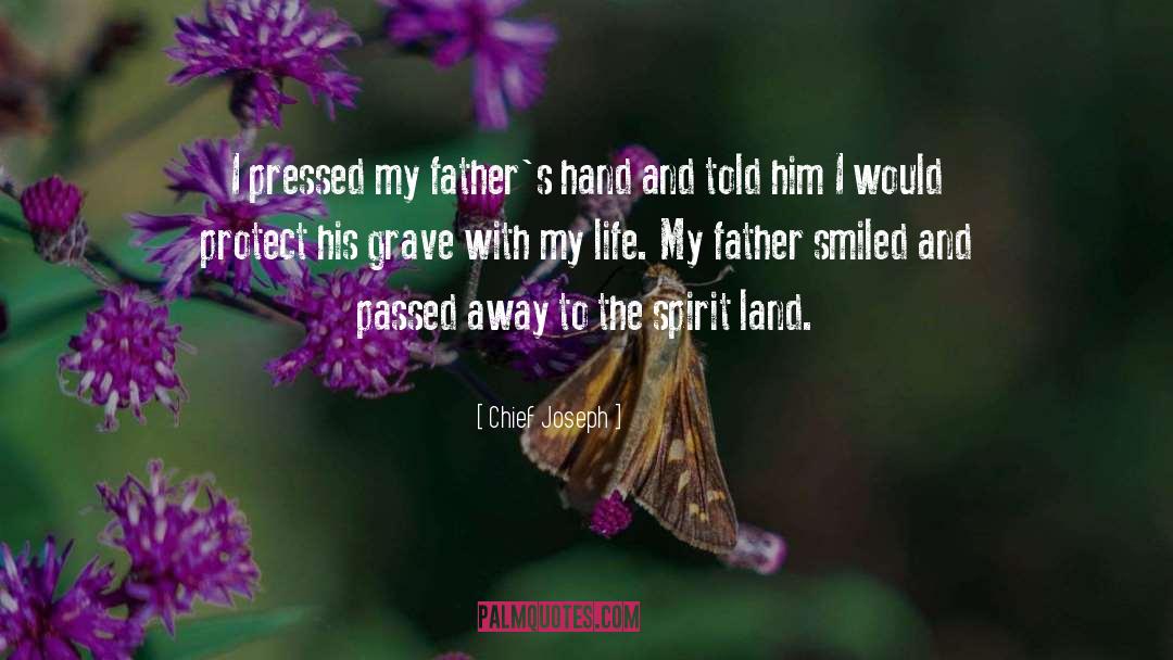 Chief Joseph Quotes: I pressed my father's hand