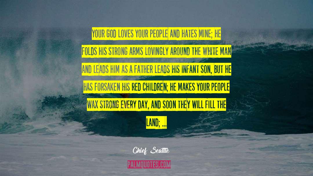 Chief Seattle Quotes: Your God loves your people