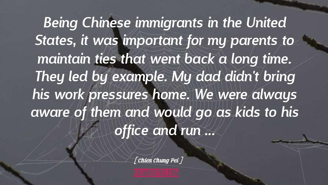 Chien Chung Pei Quotes: Being Chinese immigrants in the