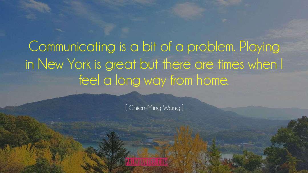 Chien-Ming Wang Quotes: Communicating is a bit of