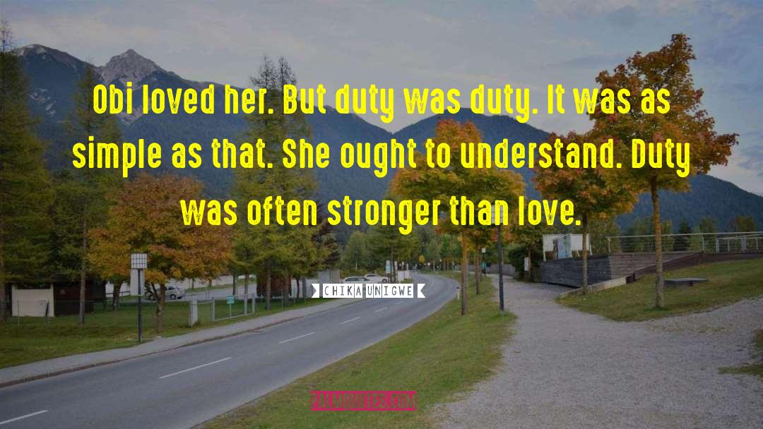 Chika Unigwe Quotes: Obi loved her. But duty