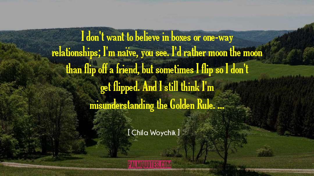 Chila Woychik Quotes: I don't want to believe