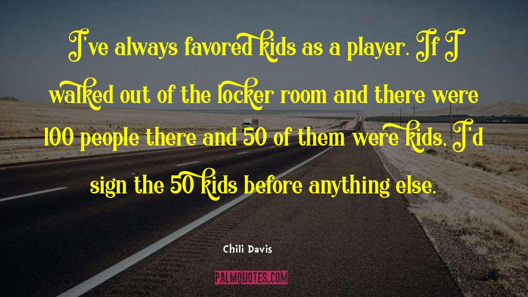 Chili Davis Quotes: I've always favored kids as