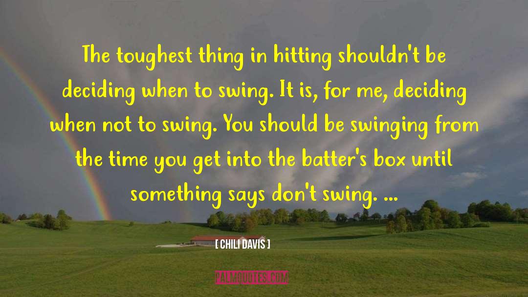 Chili Davis Quotes: The toughest thing in hitting