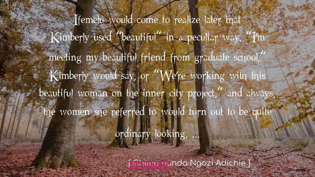 Chimamanda Ngozi Adichie Quotes: Ifemelu would come to realize