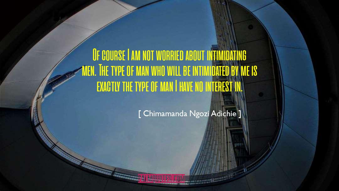 Chimamanda Ngozi Adichie Quotes: Of course I am not