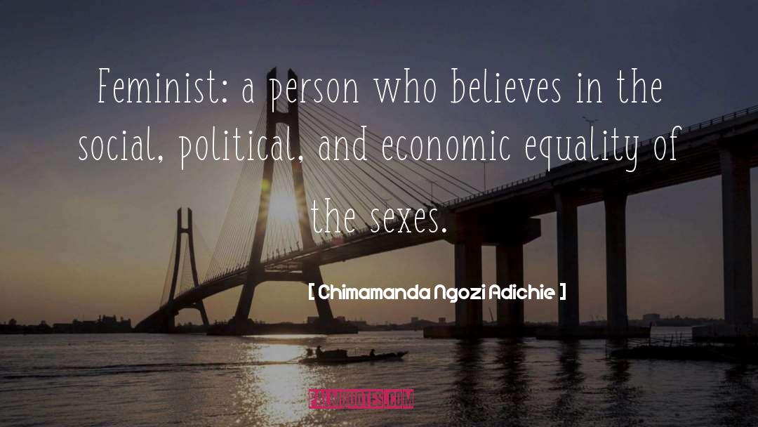 Chimamanda Ngozi Adichie Quotes: Feminist: a person who believes