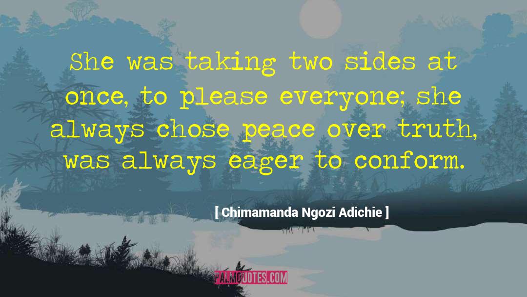 Chimamanda Ngozi Adichie Quotes: She was taking two sides