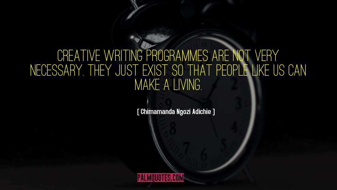 Chimamanda Ngozi Adichie Quotes: Creative writing programmes are not