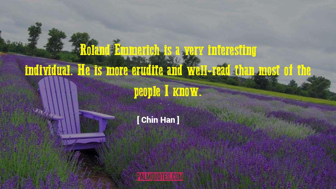 Chin Han Quotes: Roland Emmerich is a very