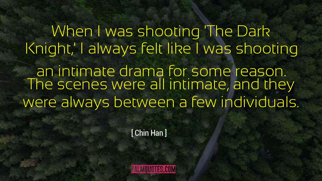 Chin Han Quotes: When I was shooting 'The