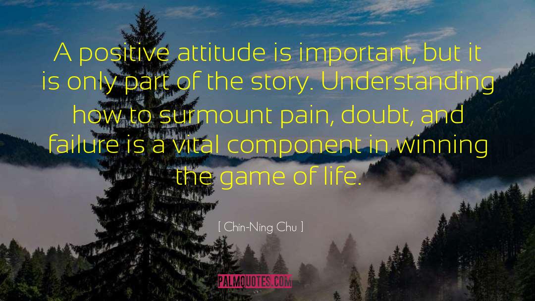 Chin-Ning Chu Quotes: A positive attitude is important,
