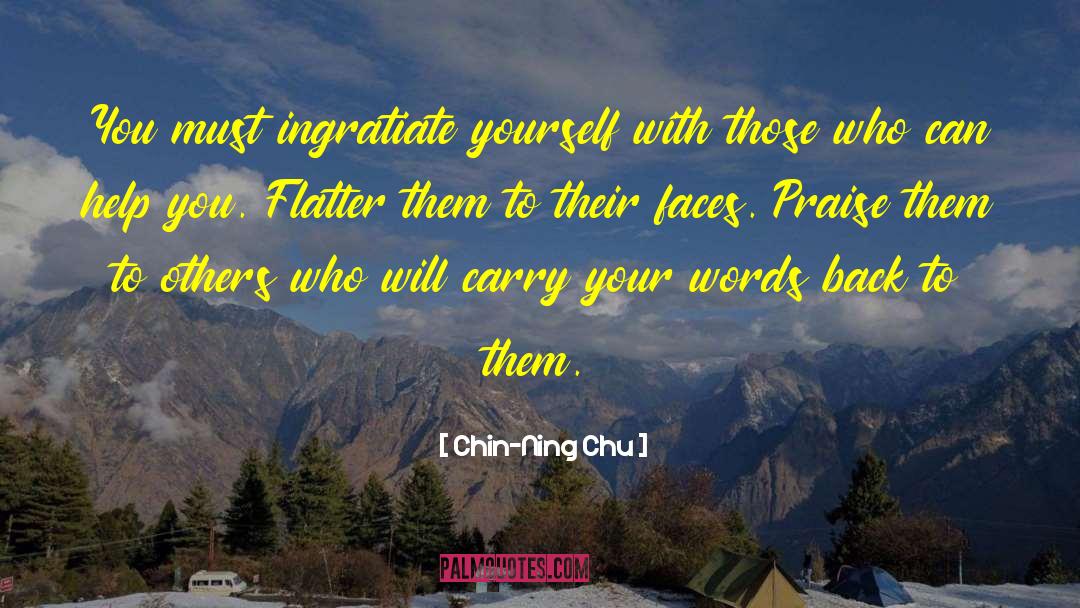 Chin-Ning Chu Quotes: You must ingratiate yourself with