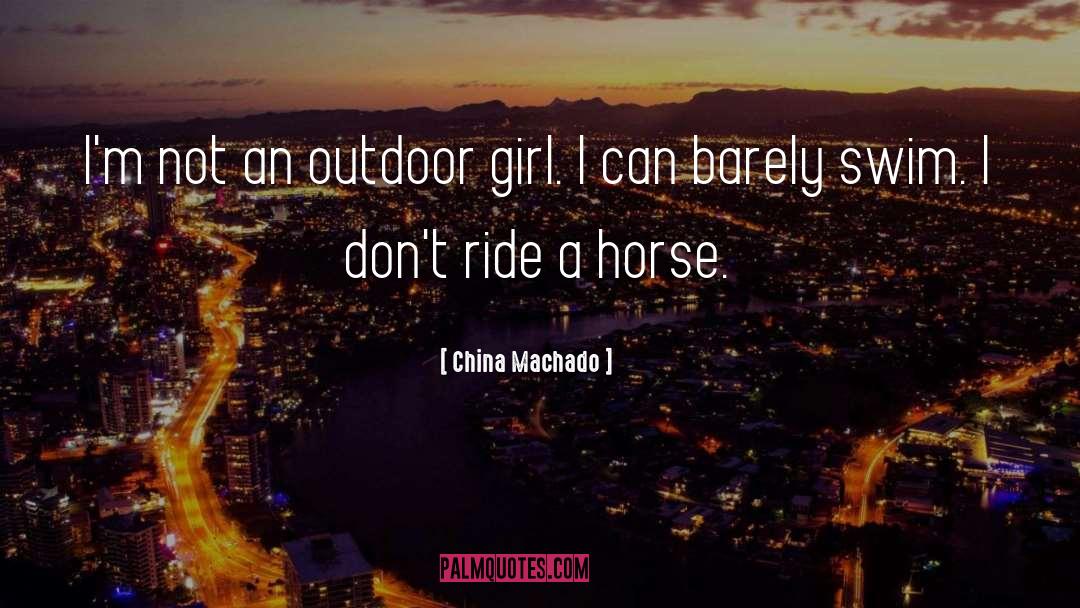 China Machado Quotes: I'm not an outdoor girl.