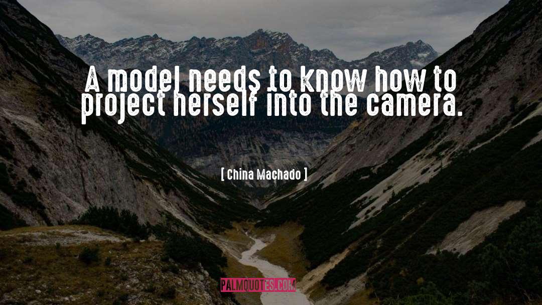 China Machado Quotes: A model needs to know