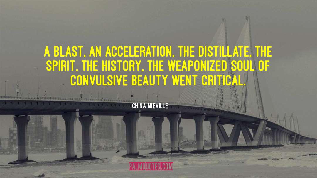 China Mieville Quotes: A blast, an acceleration, the