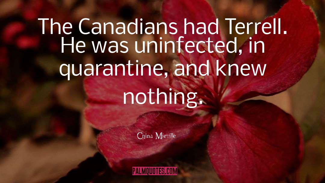 China Mieville Quotes: The Canadians had Terrell. He