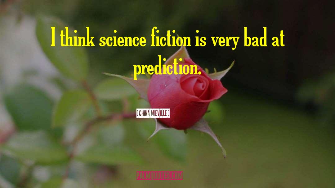 China Mieville Quotes: I think science fiction is