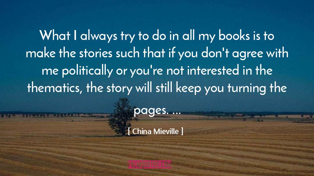 China Mieville Quotes: What I always try to