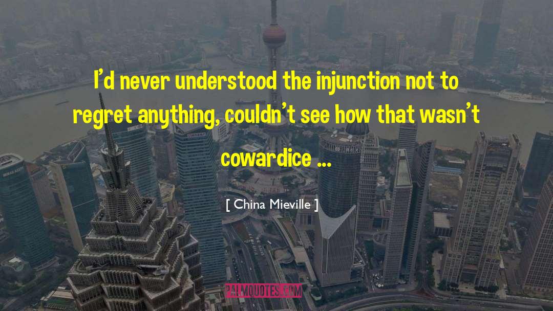 China Mieville Quotes: I'd never understood the injunction