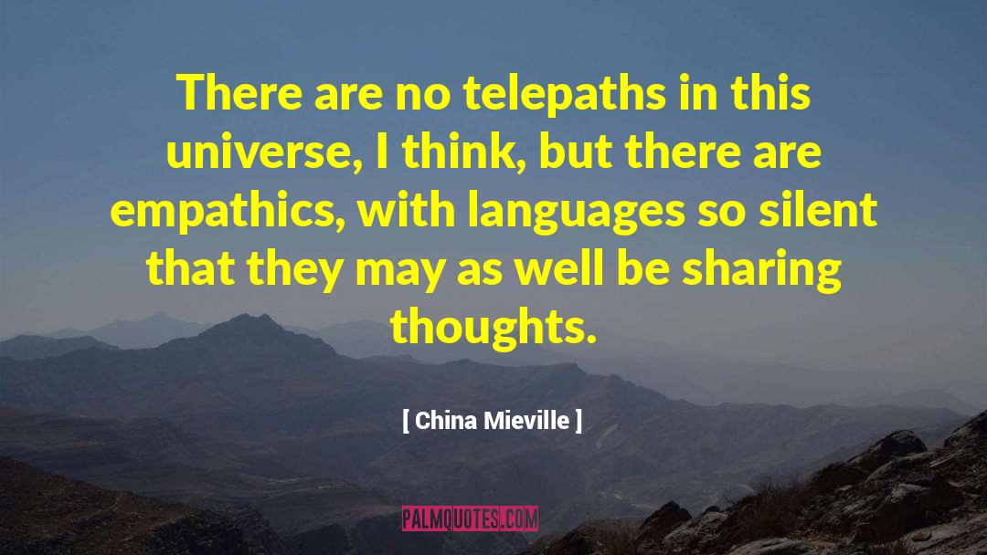 China Mieville Quotes: There are no telepaths in