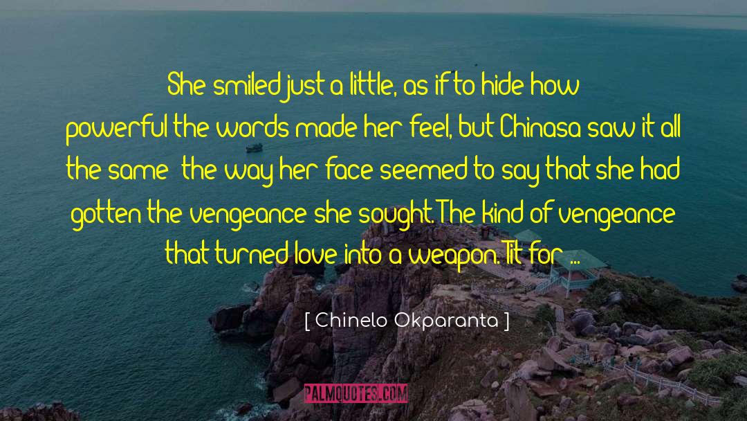 Chinelo Okparanta Quotes: She smiled just a little,